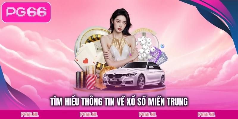 Tìm hiểu thông tin về xổ số miền Trung